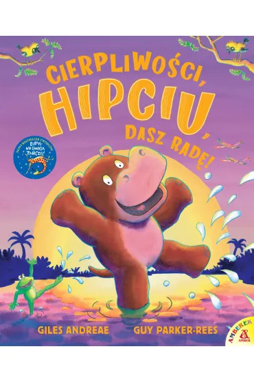 Cierpliwo�ci, Hipciu, dasz rad�! - Giles Andreae, Guy Parker-Rees