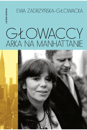 G�owaccy. Arka na Manhattanie - Ewa  Zadrzy�ska-G�owacka