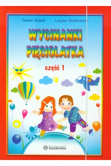 Kolorowy �wiat - Wycinanki pi�ciolatka cz. 1 - Iwona W�sik, Lucyna Klimkowska