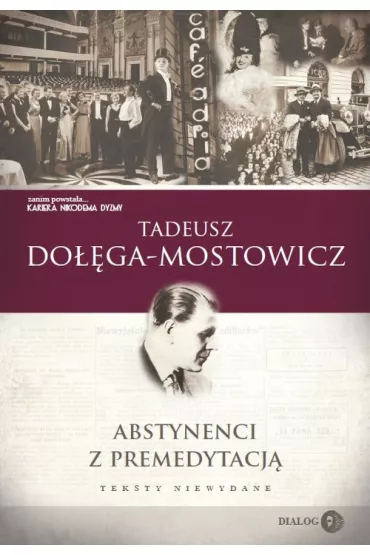 Abstynenci z premedytacj�. Teksty niewydane - Tadeusz Do��ga-Mostowicz