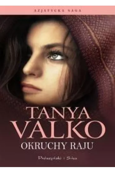 Okruchy raju. Azjatycka Saga. Tom 1 - Tanya Valko