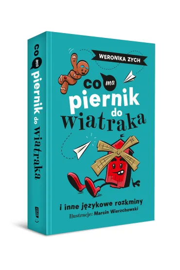 Co ma piernik do wiatraka i inne j�zykowe rozkminy - Weronika  Zych