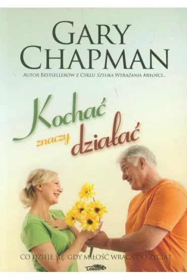 Kocha� znaczy dzia�a� - Gary Chapman