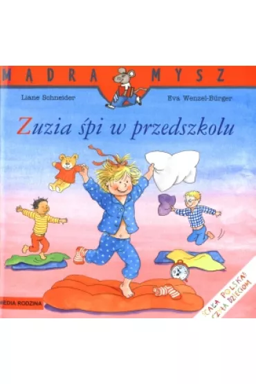 M�dra mysz - Zuzia. Zuzia �pi w przedszkolu - Liane Schneider