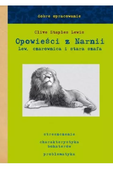 Opowie�ci z Narnii. Tom 1. Lew, Czarownica i stara szafa. Dobre opracowanie