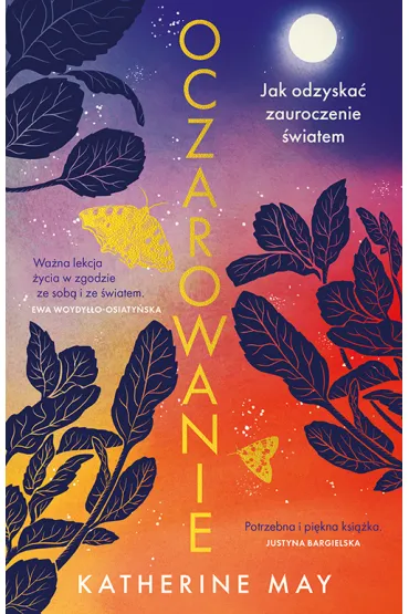 Oczarowanie. Jak odzyska� zauroczenie �wiatem - Katherine May