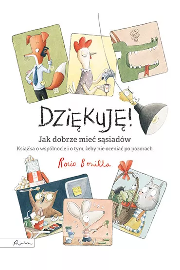 Dzi�kuj�! jak dobrze mie� s�siad�w. Ksi��ka o wsp�lnocie i o tym, �eby nie ocenia� po pozorach - Rocio Bonilla