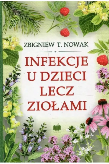 Infekcje u dzieci lecz zio�ami - Zbigniew T. Nowak