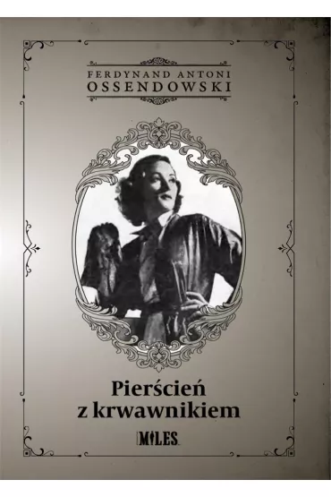 Pier�cie� z krwawnikiem - Antoni Ferdynand Ossendowski