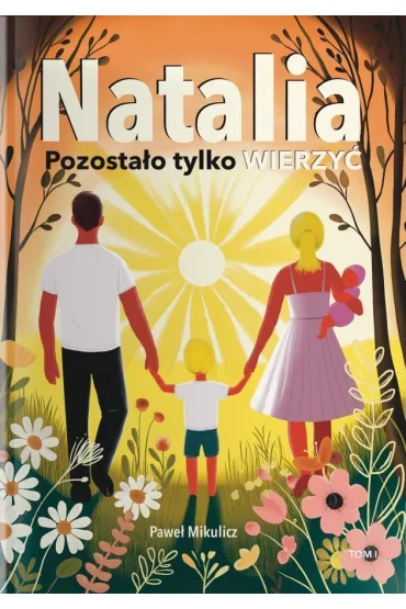 Natalia. Pozosta�o Tylko Wierzy� - Pawe� Mikulicz