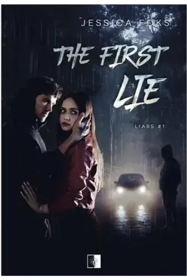 The First Lie. Liars. Tom 1 - Jessica  Foks