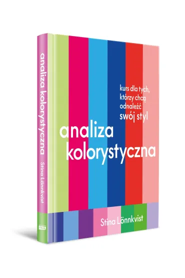 Analiza kolorystyczna. Kurs dla tych, kt�rzy chc� odnale�� sw�j styl - Stina Lnnkvist