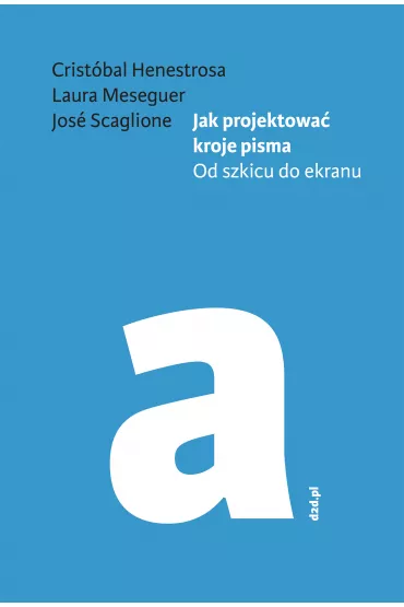 Jak projektowa� kroje pisma. Od szkicu do ekranu NW