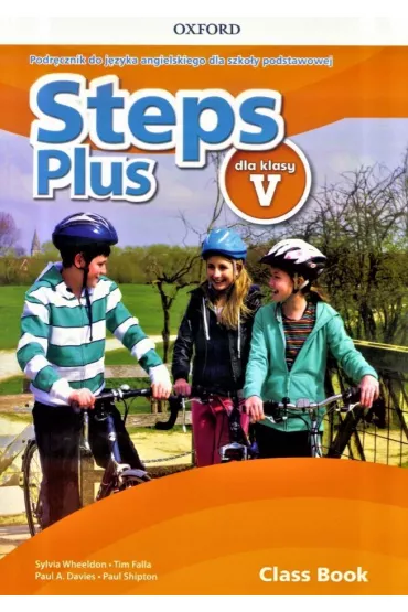Steps Plus dla klasy V. Podr�cznik do j�zyka angielskiego dla szko�y podstawowej z kodem dost�pu do Online Practice - Tim Falla, Paul Shipton, Sylvia Wheeldon, Paul Davis