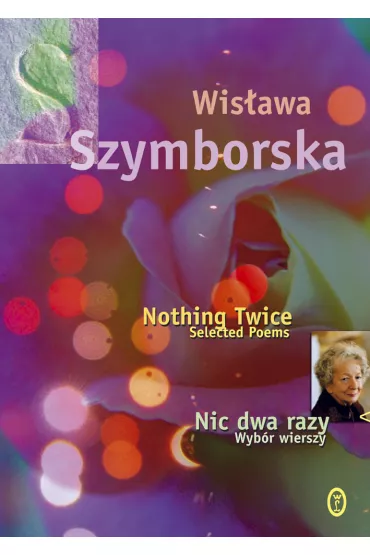 Nic dwa razy. Wyb�r wierszy. Nothing Twice. Selected Poems