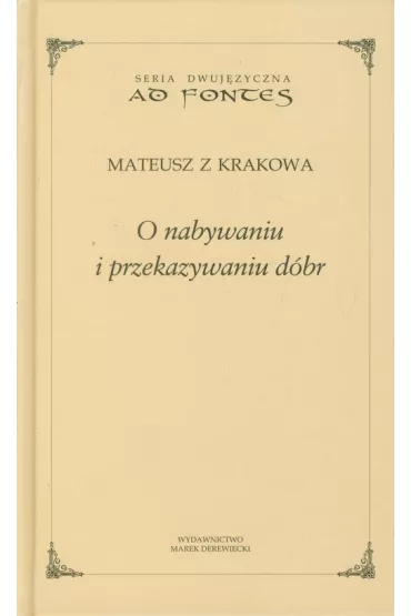 O nabywaniu i przekazywaniu d�br - Mateusz z Krakowa