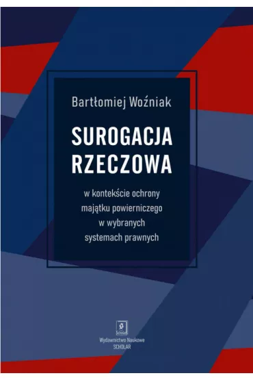 Surogacja rzeczowa w kontek�cie ochrony maj�tku powierniczego w wybranych systemach prawnych - Bart�omiej  Wo�niak