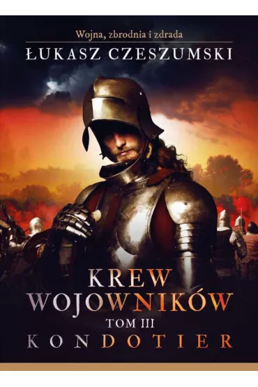 Kondotier. Krew wojownik�w. Tom 3 - �ukasz Czeszumski