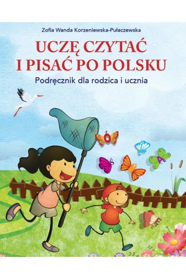 Ucz� czyta� i pisa� po polsku. Podr�cznik dla rodzica i ucznia - Zofia Wanda  Korzeniewska-Pu�aczewska