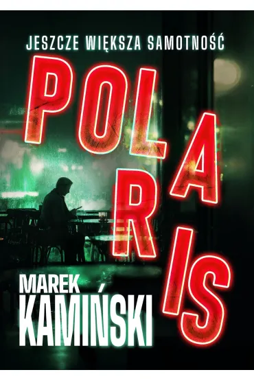 Polaris. Jeszcze wi�ksza samotno�� - Marek Kami�ski