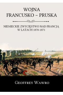 eBook Wojna francusko-pruska. Niemieckie zwycistwo nad Francj w latach 1870-1871 mobi epub