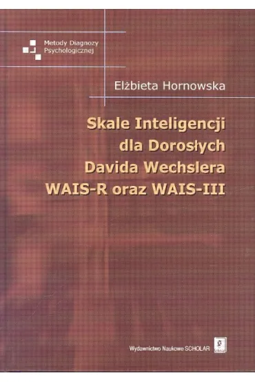 Skale Inteligencji dla Doros�ych Davida Wechslera WAIS-R oraz WAIS-III - El�bieta Hornowska