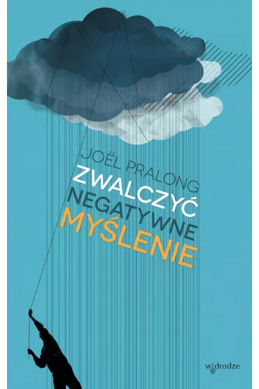 Zwalczy� negatywne my�lenie - Joel Pralong