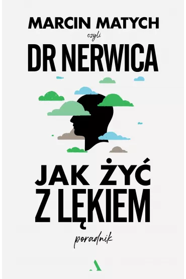 Jak y z lkiem. Poradnik doktora nerwicy - Marcin Matych