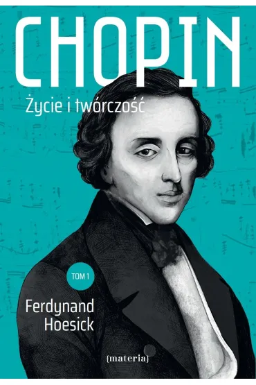 Chopin. �ycie i tw�rczo��. Tom 1 i 2 - Ferdynand Hoesick