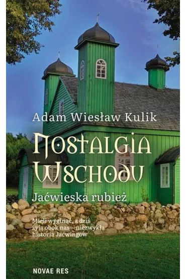 Nostalgia Wschodu. Ja�wieska rubie� - Adam Wies�aw Kulik