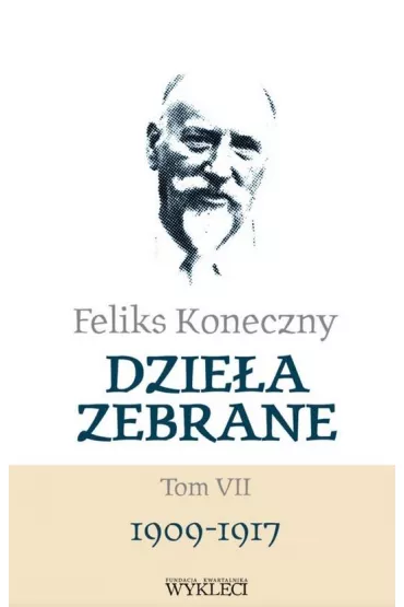 Feliks Koneczny. Dzie�a zebrane. Tom 7 - Feliks Koneczny