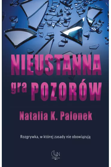 Nieustanna gra pozor�w - Natalia K. Palonek