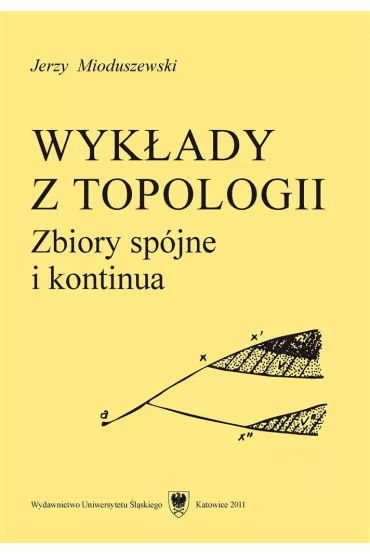 Wyk�ady z topologii. Zbiory sp�jne i kontinua - Jerzy Mioduszewski