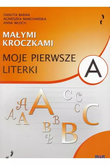 Ma�ymi kroczkami. Moje pierwsze literki. - Agnieszka Marcha�ska, Anna W�och Szukaj, Danuta Baran