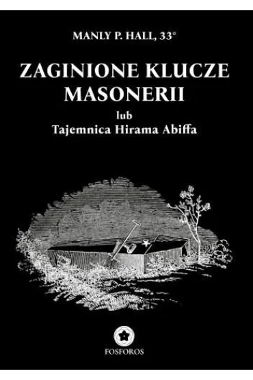 Zaginione klucze masonerii - Hall P Manly