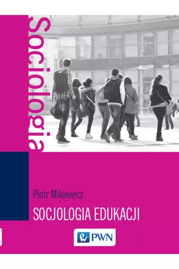 Socjologia edukacji - Piotr Mikiewicz