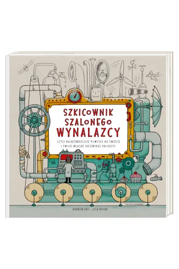 Szkicownik szalonego wynalazcy - Lisa Regan