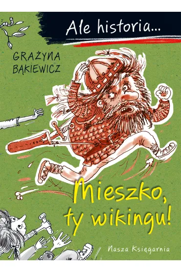 Mieszko, ty wikingu! Ale historia... - Gra�yna B�kiewicz