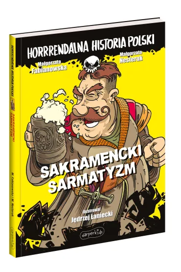 Sakramencki sarmatyzm. Horrrendalna historia Polski - Ma�gorzata Fabianowska, Ma�gorzata Nesteruk