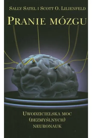 Pranie m�zgu - Scott O. Lilienfeld, Sally Satel