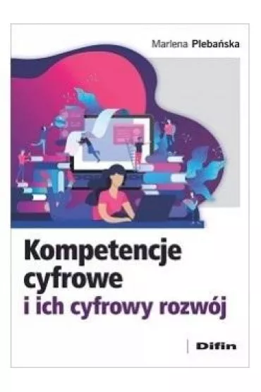 Kompetencje cyfrowe i ich cyfrowy rozw�j - Marlena Pleba�ska