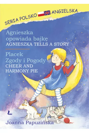 Agnieszka opowiada bajk� Placek Zgody i Pogody - Joanna Papuzi�ska
