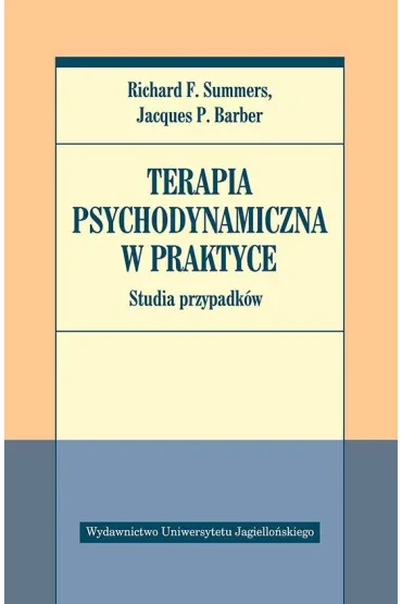 Terapia psychodynamiczna w praktyce. Studia przypadkw - Jacques P. Barber, Richard F. Summers
