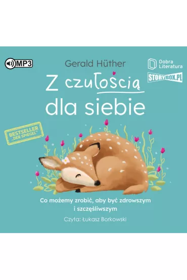 Audiobook Z czu�o�ci� dla siebie. Co mo�emy zrobi�, aby by� zdrowszym i szcz�liwszym CD - Gerald Huther