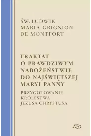 Traktat o prawdziwym nabo�e�stwie do NMP - Ludwik Maria Grignion de Montfort