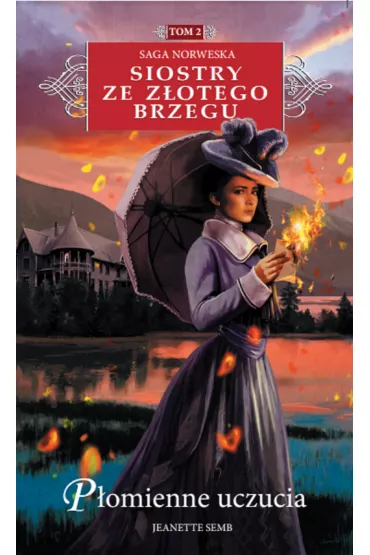 P�omienne uczucia. Siostry ze Z�otego Brzegu. Tom 2 - Jeanette Semb
