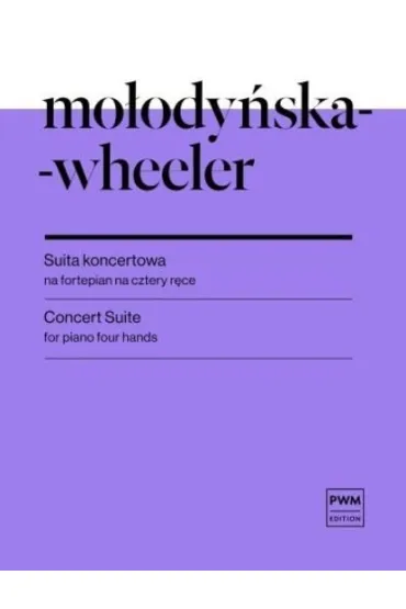 Suita koncertowa nuty na fortepian na cztery r�ce - Marta Mo�ody�ska-Wheeler