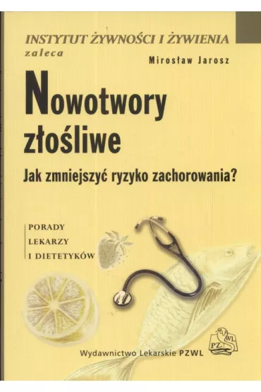 Nowotwory z�o�liwe. Jak zmniejszy� ryzyko zachorowania? - Miros�aw Jarosz