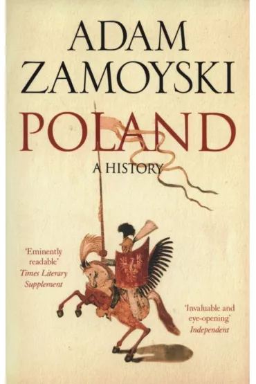 Poland. A History - Adam Zamoyski