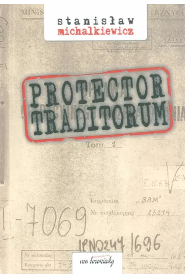 Protector traditorum. Tom 1 - Stanis�aw Michalkiewicz
